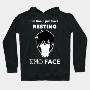 I'm fine, I just have Resting Emo Face Hoodie